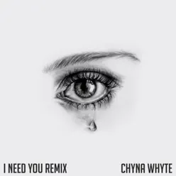 I Need You (Remix) - Single - Chyna Whyte I Need You (Remix) - Single - Chyna Whyte