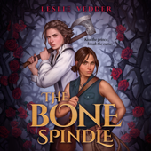 The Bone Spindle (Unabridged) - Leslie Vedder