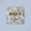 Stream & download Over It (feat. LoFi B.T.S) - Single