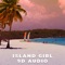 Island Girl (9d Audio) [feat. Alrahim Wright III] - Zeuz lyrics