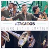 Atacados - Quiero Estar Contigo