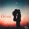 Güzel - Single album lyrics, reviews, download