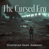 The Cursed Era: Dystopian Dark Ambient, Horror Sci-Fi Music