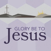 Glory Be to Jesus: Hymns of Lent, Holy Week, & Easter artwork