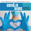 Stream & download Covid-19 Blues (Remix) [feat. Tiny Tavares, Billy Gilman, Sharpe Family Singers, Danny Bacher, Shaun T. Evans, Dennis Lambert, Landau Eugene Murphy, Jr., Chubby Tavares, Casey Abrams, Siedah Garrett, N'kenge, Daniel Emmet, Susan Anton, Allan Harris, Bernard Fowler, Tom Wopat, J.D. Nicholas, Luba Mason, Nita Whitaker, Lisa Fischer, Melissa Errico, Wendy Pedersen & Ralph Tavares] - Single