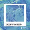 Afraid of My Heart (feat. SöZE & Nathan Brumley) - Single album lyrics, reviews, download