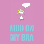 Mud on My Bra - Hey Myla