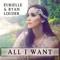 All I Want - Eurielle & Ryan Louder lyrics