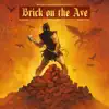 Brick on the Ave - Single album lyrics, reviews, download