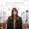 Julia Medina - Qué Será De Mí