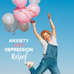 Anxiety and Depression Relief - Music Therapy to Help You Face It, Ease the Pain Inside, Sources of Motivation, Mood Elevation by Keep Calm Music Collection album reviews, ratings, credits