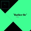 Rather Be - Single