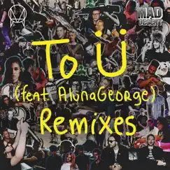 To Ü (feat. AlunaGeorge) [George Remix] Song Lyrics