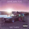 Same Way Too - Single album lyrics, reviews, download