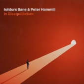Isildurs Bane & Peter Hammill - In Disequilibrium, Pt. 2
