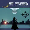 Stream & download Tu Friend (feat. Dimer Blees, George Cantos, Juancho & el care) - Single