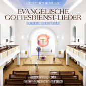 Evangelische Gottesdienst-Lieder (Die bekanntesten Lieder aus dem evangelischen Gesangbuch) - Evangelische Kantorei Frankfurt