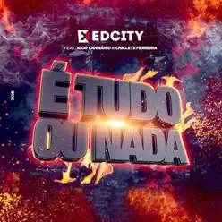 É Tudo ou Nada (feat. Igor Kannário & Chiclete Ferreira) - Single - Edcity