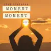Moment to Moment (Live) album lyrics, reviews, download