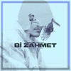 Bi Zahmet - Single, 2021