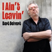 Bert Deivert - I Ain’t Leavin’