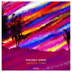 Groove Town (feat. EFRON) - Single by DVS 7.0 album reviews, ratings, credits