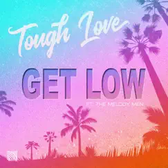 Get Low (feat. The Melody Men) - Single by Tough Love album reviews, ratings, credits