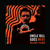 Uncle Bill Goes Hifi - William Z Villain