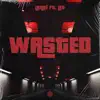 Wasted (feat. Leo) - Single album lyrics, reviews, download