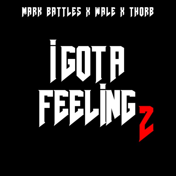 Mark Battles & Thorb - I Got a Feeling 2