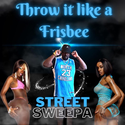 Throw It Like a Frisbee - Street Sweepa | Shazam