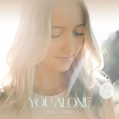 You Alone - Single by Grace Carey album reviews, ratings, credits