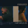 Just Hold On - Single album lyrics, reviews, download