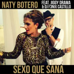 Sexo Que Sana (feat. Jiggy Drama & DJ F3NIX CASTILLO) - Single - Naty Botero Sexo Que Sana (feat. Jiggy Drama & DJ F3NIX CASTILLO) - Single - Naty Botero