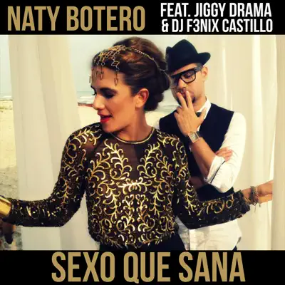 Sexo Que Sana (feat. Jiggy Drama & DJ F3NIX CASTILLO) - Single - Naty Botero