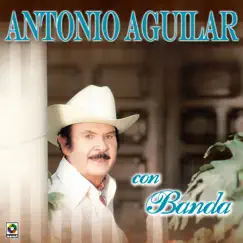 Antonio Aguilar Con Banda by Antonio Aguilar album reviews, ratings, credits