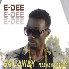 Sail Away (feat. Wayne Wonder) - Single by E-Dee album reviews, ratings, credits