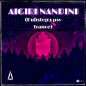 Aigiri Nandini (Dubstep x Psy Trance Flip) - Angshuman Borah