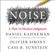 Daniel Kahneman, Olivier Sibony & Cass R. Sunstein - Noise