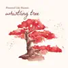Whistling Tree - Single album lyrics, reviews, download