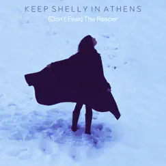 (Don't Fear) The Reaper - Single by Keep Shelly In Athens album reviews, ratings, credits