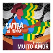 Samba Di Minas - É Preciso Muito Amor