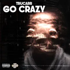 Go Crazy - Single by TruCarr album reviews, ratings, credits