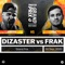 Round 2 - Dizaster - Dizaster vs Frak - King of the Dot lyrics