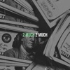 2 Much - Single