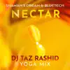 Nectar (DJ Taz Rashid Yoga Mix) - Single album lyrics, reviews, download