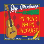 Rey Montañez y su Conjunto Akangana - Pa' Picar No Pa' Jaltarse