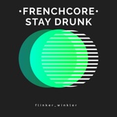 Stay Drunk •Frenchcore• artwork