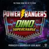 Power Rangers Dino Super Charge Main Theme (From "Power Rangers Dino Super Charge Main Theme") - Single album lyrics, reviews, download