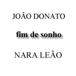 João Donato & Nara Leão - Fim de Sonho